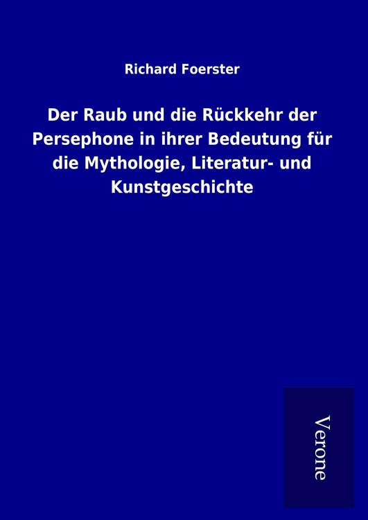 Produktbild: Der Raub und die R&uuml;ckkehr der Persephone in ihrer Bedeutung f&uuml;r die Mythologie, Literatur- und Kunstgeschichte