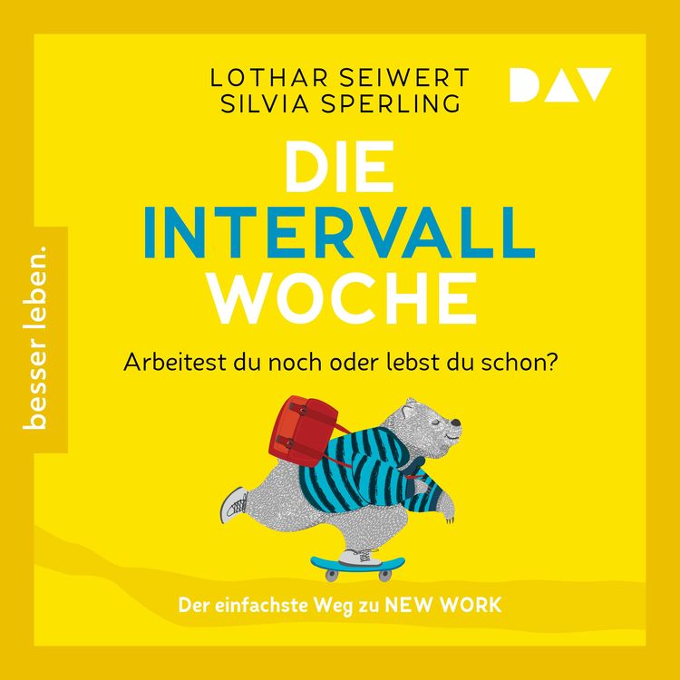 Produktbild: Die Intervall-Woche: Arbeitest du noch oder lebst du schon?