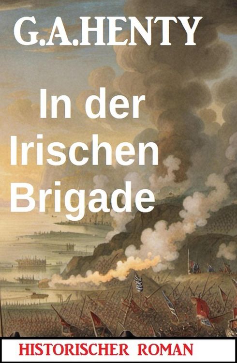 Produktbild: In der Irischen Brigade: Historischer Roman
