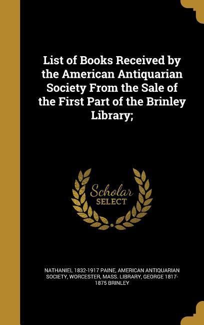 Produktbild: List of Books Received by the American Antiquarian Society From the Sale of the First Part of the Brinley Library;