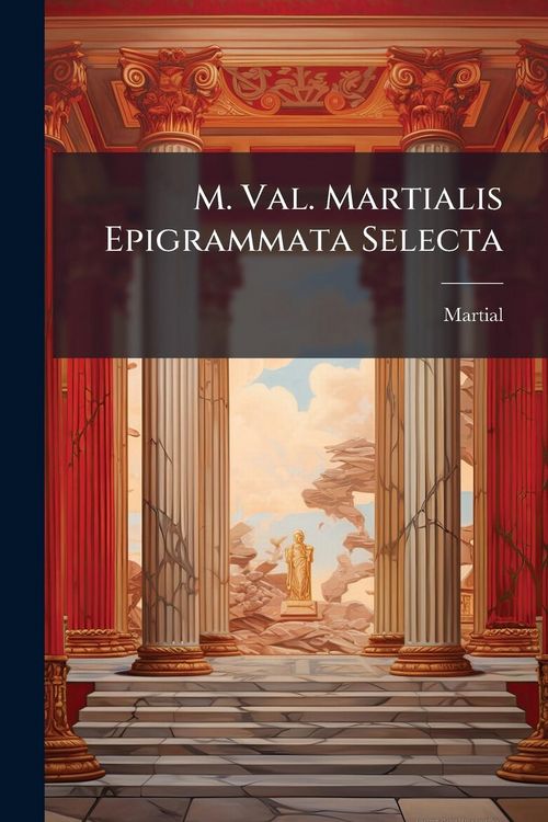 Produktbild: M. Val. Martialis Epigrammata Selecta