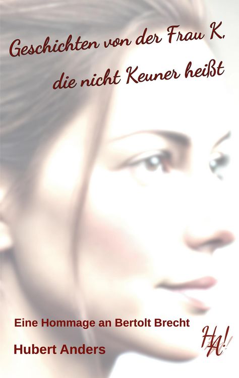 Produktbild: Geschichten von der Frau K, die nicht Keuner hei&szlig;t. Eine Hommage an Bertolt Brecht