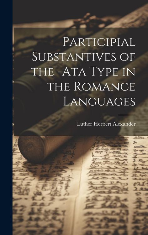 Produktbild: Participial Substantives of the -Ata Type in the Romance Languages