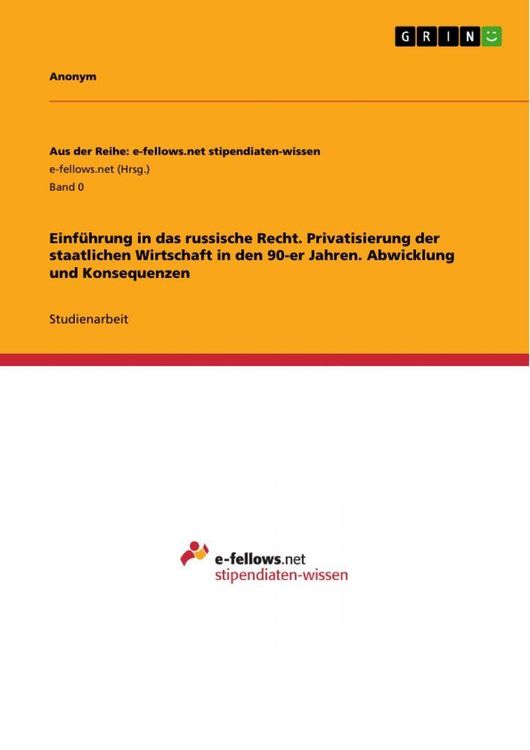 Produktbild: Einf&uuml;hrung in das russische Recht. Privatisierung der staatlichen Wirtschaft in den 90-er Jahren. Abwicklung und Konsequenzen