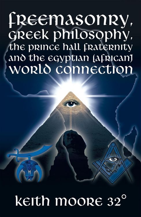 Produktbild: Freemasonry, Greek Philosophy, the Prince Hall Fraternity and the Egyptian (African) World Connection