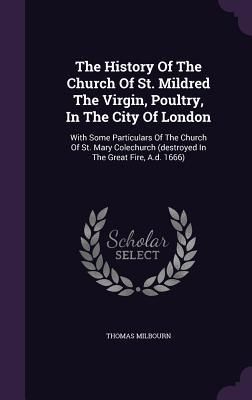 Produktbild: The History Of The Church Of St. Mildred The Virgin, Poultry, In The City Of London