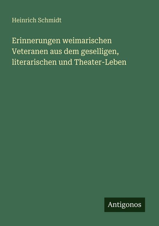 Produktbild: Erinnerungen weimarischen Veteranen aus dem geselligen, literarischen und Theater-Leben