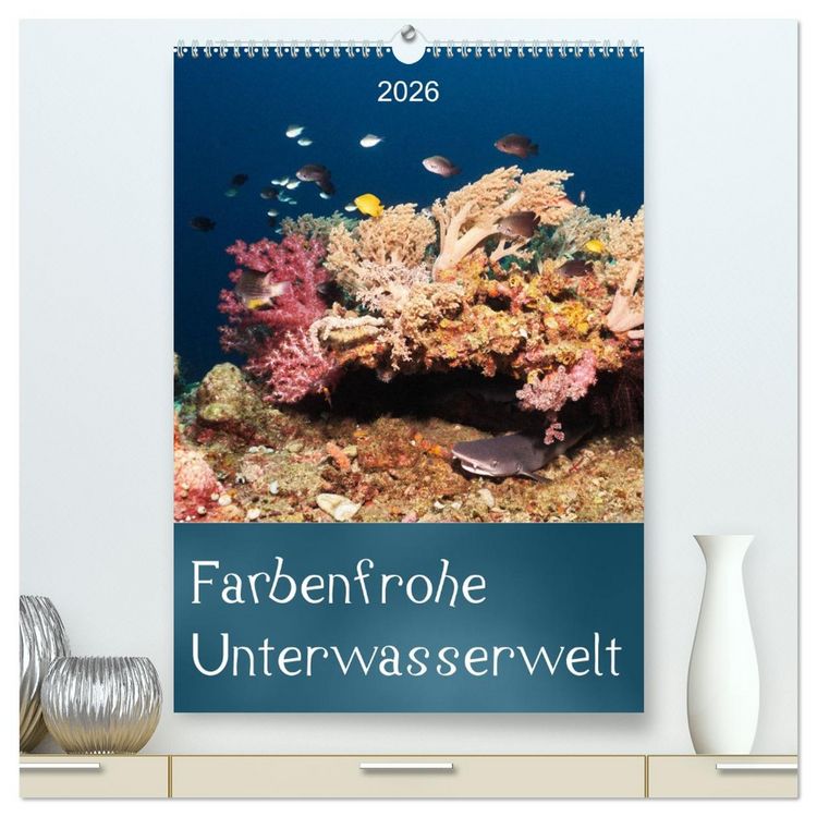 Produktbild: Farbenfrohe Unterwasserwelt (hochwertiger Premium Wandkalender 2026 DIN A2 hoch), Kunstdruck in Hochglanz