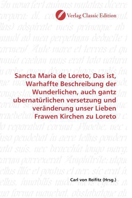 Produktbild: Sancta Maria de Loreto, Das ist, Warhaffte Beschreibung der Wunderlichen, auch gantz ubernat&uuml;rlichen versetzung und ver&auml;nderung unser Lieben Frawen Ki