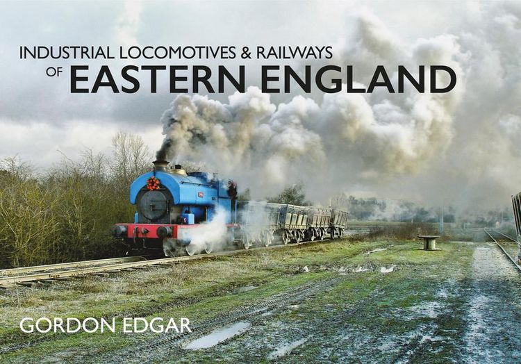Produktbild: Industrial Locomotives & Railways of Eastern England
