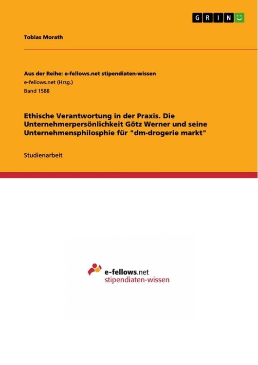 Produktbild: Ethische Verantwortung in der Praxis. Die Unternehmerpers&ouml;nlichkeit G&ouml;tz Werner und seine Unternehmensphilosphie f&uuml;r "dm-drogerie markt"