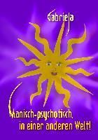 Produktbild: Manisch-psychotisch, in einer anderen Welt!
