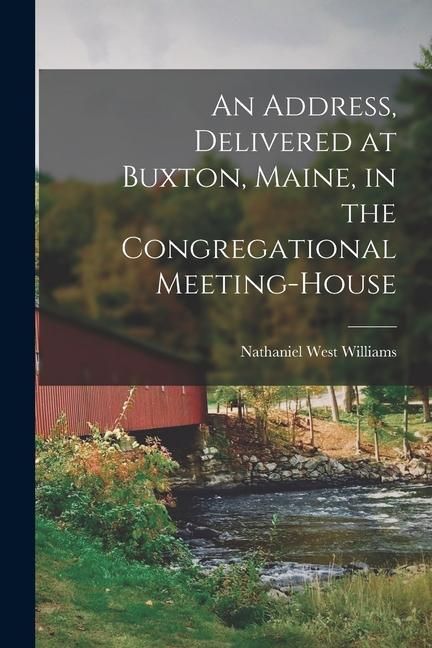 Produktbild: An address, delivered at Buxton, Maine, in the Congregational meeting-house