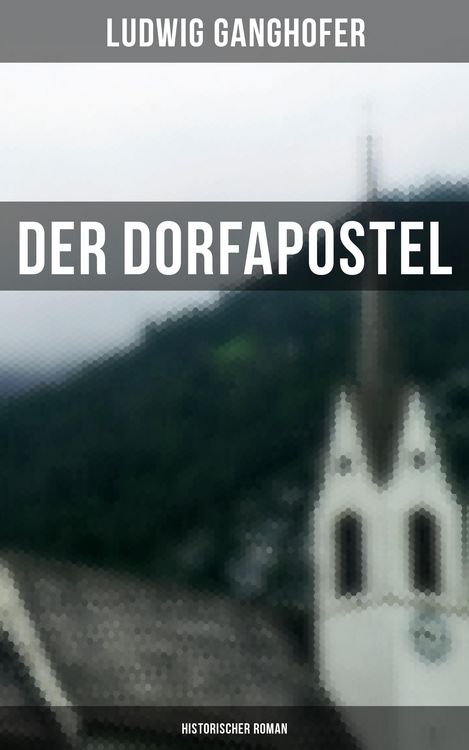 Produktbild: Der Dorfapostel: Historischer Roman