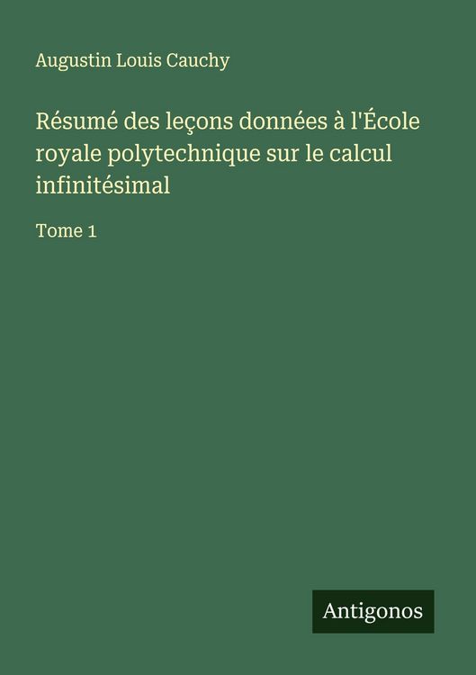 Produktbild: R&eacute;sum&eacute; des le&ccedil;ons donn&eacute;es &agrave; l'&Eacute;cole royale polytechnique sur le calcul infinit&eacute;simal