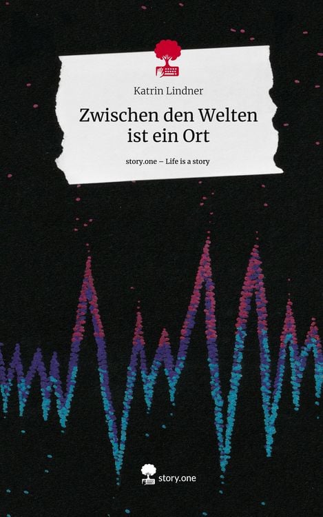 Produktbild: Zwischen den Welten ist ein Ort. Life is a Story - story.one