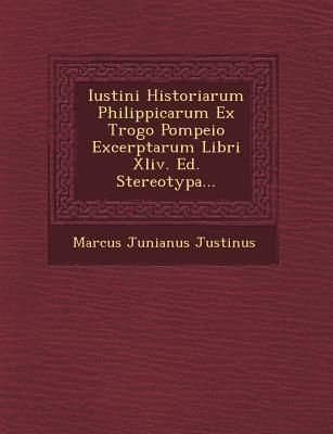 Produktbild: Iustini Historiarum Philippicarum Ex Trogo Pompeio Excerptarum Libri XLIV. Ed. Stereotypa...