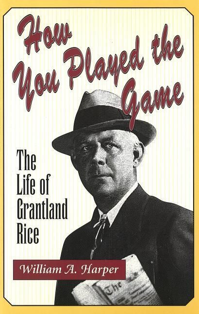 Produktbild: How You Played the Game: The Life of Grantland Rice