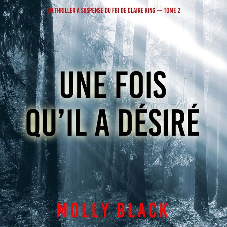 Produktbild: Une fois qu'il a d&eacute;sir&eacute; (Un thriller &agrave; suspense du FBI de Claire King &mdash; Tome 2)