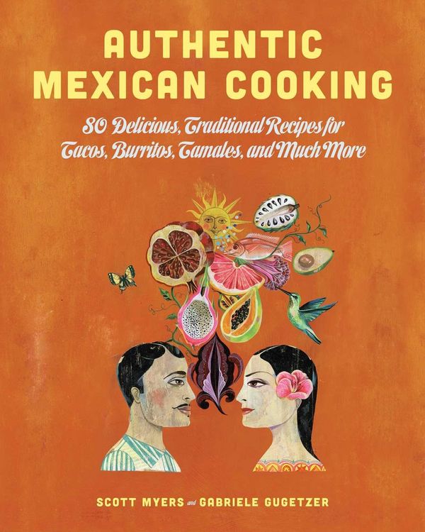 Produktbild: Authentic Mexican Cooking: 80 Delicious, Traditional Recipes for Tacos, Burritos, Tamales, and Much More