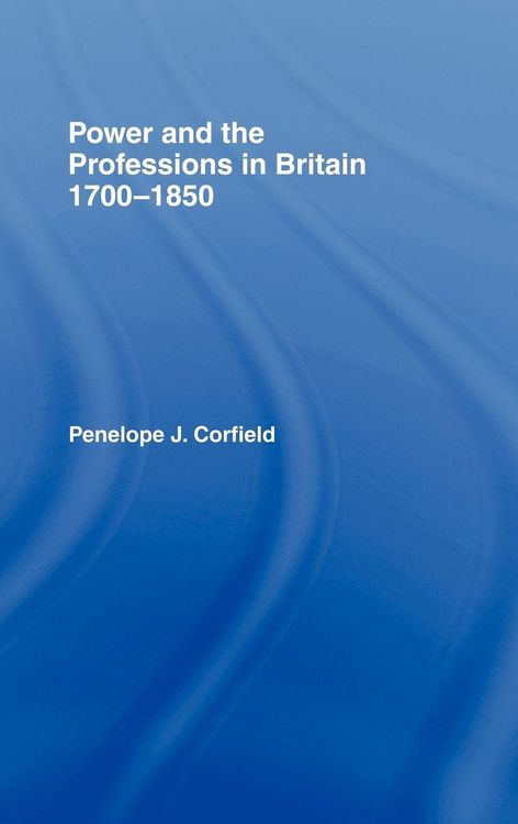 Produktbild: Power and the Professions in Britain 1700-1850