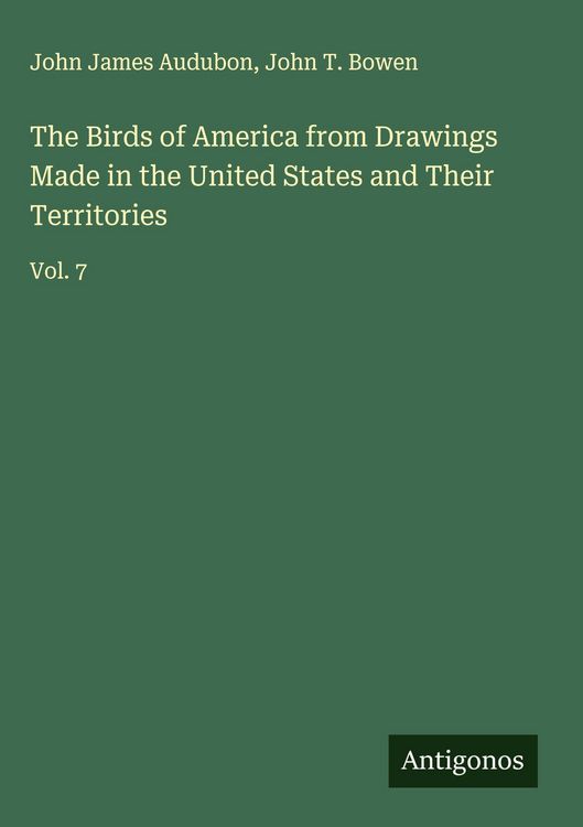 Produktbild: The Birds of America from Drawings Made in the United States and Their Territories