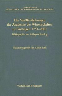 Produktbild: Die Ver&ouml;ffentlichungen der Akademie der Wissenschaften zu G&ouml;ttingen 1751&ndash;2001