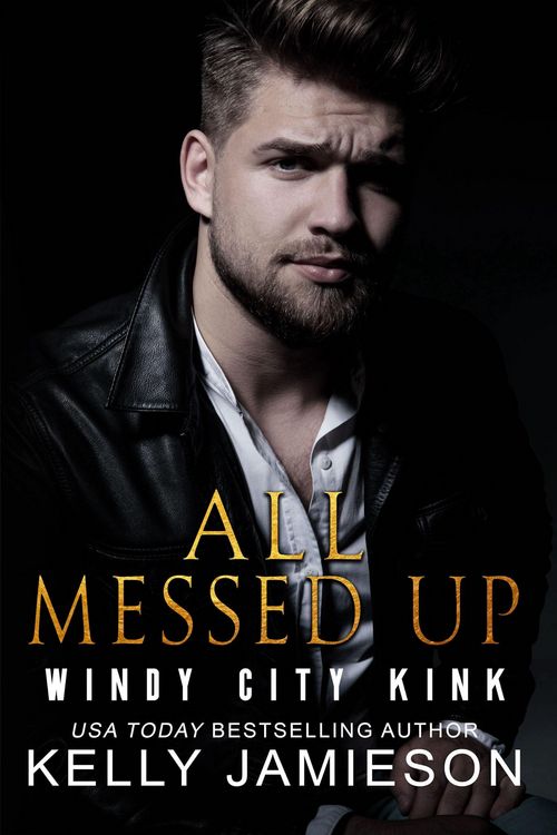 Produktbild: All Messed Up (Windy City Kink, #2)