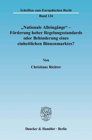 Produktbild: "Nationale Alleing&auml;nge" - F&ouml;rderung hoher Regelungsstandards oder Behinderung eines einheitlichen Binnenmarktes?
