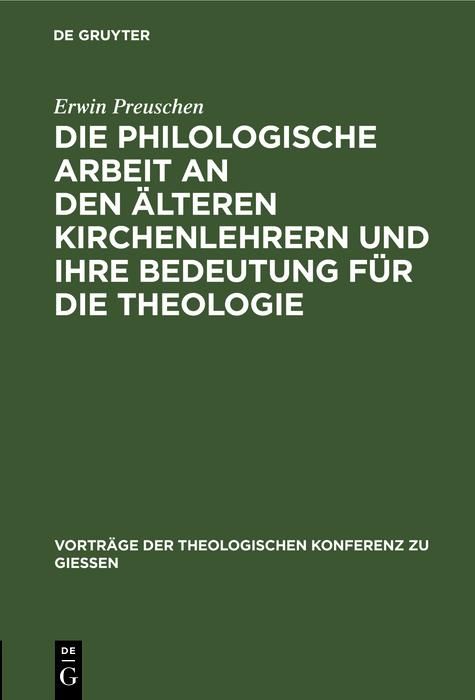 Produktbild: Die philologische Arbeit an den &auml;lteren Kirchenlehrern und ihre Bedeutung f&uuml;r die Theologie