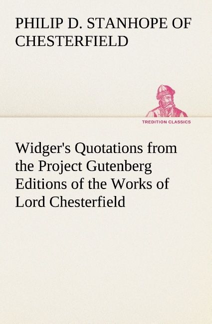 Produktbild: Widger's Quotations from the Project Gutenberg Editions of the Works of Lord Chesterfield