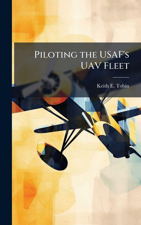 Produktbild: Piloting the USAF's UAV Fleet