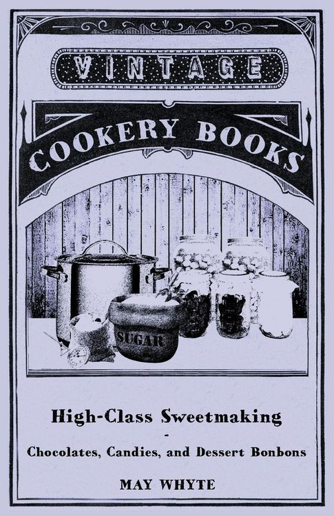 Produktbild: High-Class Sweetmaking - Chocolates, Candies, and Dessert Bonbons