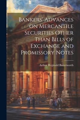 Produktbild: Bankers' Advances on Mercantile Securities Other Than Bills of Exchange and Promissory Notes