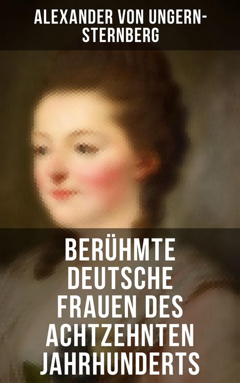 Produktbild: Ber&uuml;hmte deutsche Frauen des achtzehnten Jahrhunderts