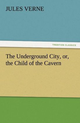 Produktbild: The Underground City, or, the Child of the Cavern