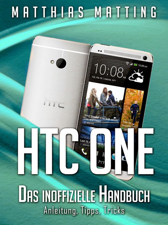 Produktbild: HTC One - das inoffizielle Handbuch. Anleitung, Tipps, Tricks