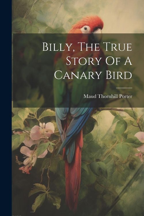 Produktbild: Billy, The True Story Of A Canary Bird
