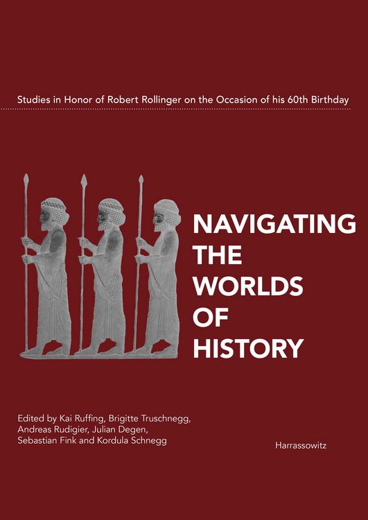Produktbild: Navigating the Worlds of History. Studies in Honor of Robert Rollinger on the occasion of his 60th birthday