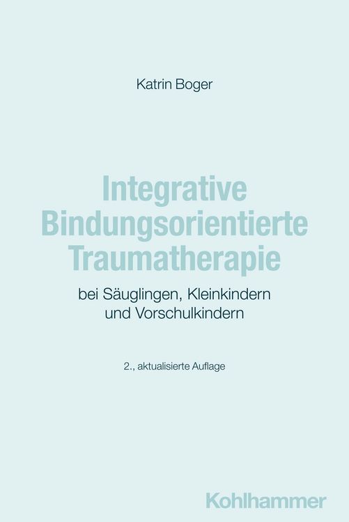 Produktbild: Integrative Bindungsorientierte Traumatherapie bei S&auml;uglingen, Kleinkindern und Vorschulkindern