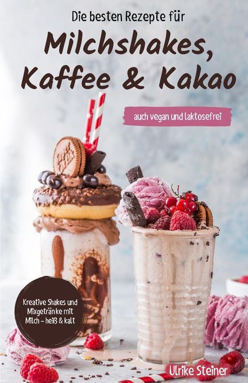 Produktbild: Die besten Rezepte f&uuml;r Milchshakes, Kaffee & Kakao