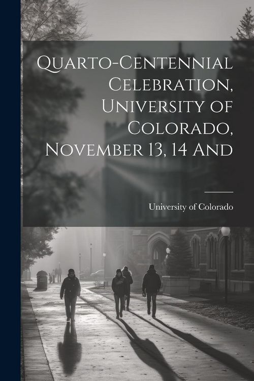 Produktbild: Quarto-Centennial Celebration, University of Colorado, November 13, 14 And