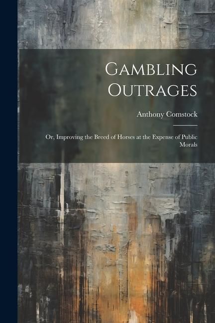 Produktbild: Gambling Outrages; or, Improving the Breed of Horses at the Expense of Public Morals