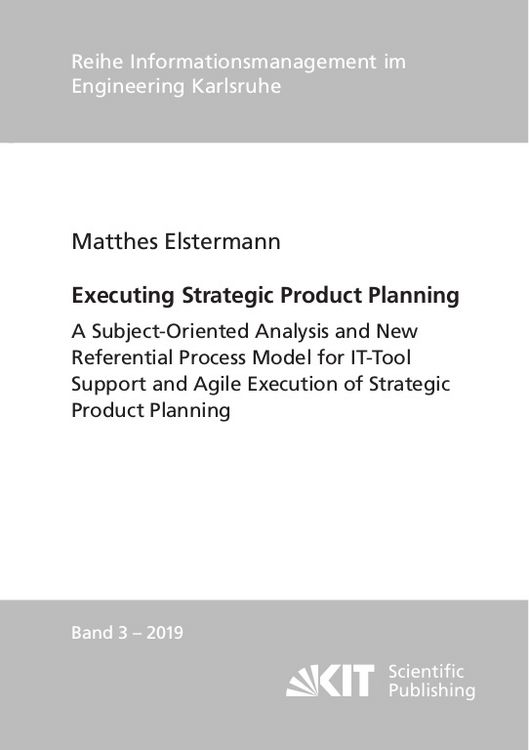 Produktbild: Executing Strategic Product Planning - A Subject-Oriented Analysis and New Referential Process Model for IT-Tool Support and Agile Execution of Strategic Product Planning
