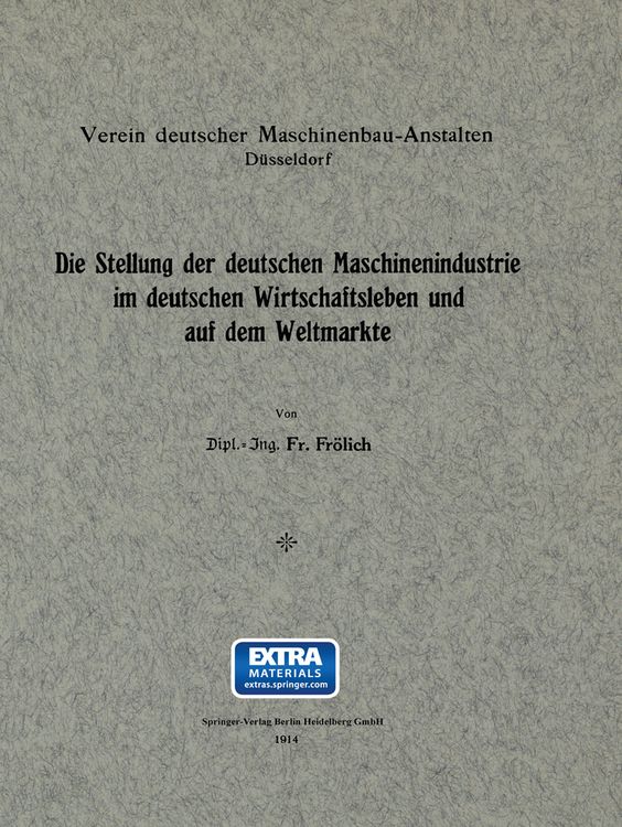 Produktbild: Die Stellung der deutschen Maschinenindustrie im deutschen Wirtschaftsleben und auf dem Weltmarkte