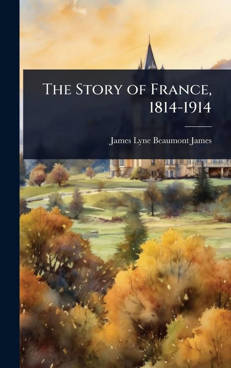 Produktbild: The Story of France, 1814-1914