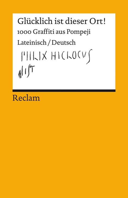 Bild vom Artikel Glücklich ist dieser Ort!. 1000 Graffiti aus Pompeji. Lateinisch/Deutsch vom Autor Vincent Hunink