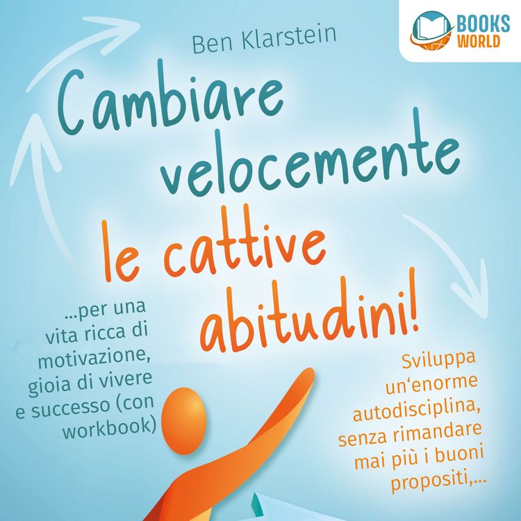 Produktbild: Cambiare velocemente le cattive abitudini!: Sviluppa un'enorme autodisciplina, senza rimandare mai pi&ugrave; i buoni propositi, ... per una vita ricca di motivazione, gioia di vivere e successo