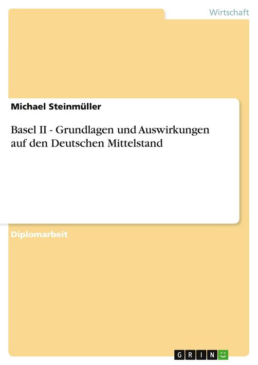 Produktbild: Basel II - Grundlagen und Auswirkungen auf den Deutschen Mittelstand