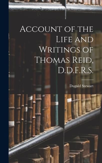 Produktbild: Account of the Life and Writings of Thomas Reid, D.D.F.R.S.